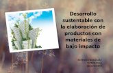 Desarrollo sustentable con la elaboracion de materiales de bajo impacto