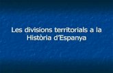 Les Divisions Territorials A La HistòRia D’Espanya