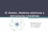 Atomos, modelos atomicos y estructura cristalinas
