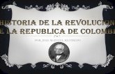 Presentacion historia de la revolucion en la republica de colombia