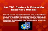 Las TIC frente a la educacion nacional y mundial y el rol del docente.