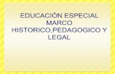 Educación especialmarco historico,pedagogico y legal