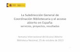 La Subdirección General de Coordinación Bibliotecaria y el acceso abierto en España: servicios, proyectos, resultados. María Luisa Martínez Conde