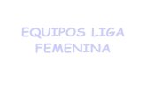 Equipos Liga Femenina