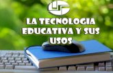 LA TECNOLOGÍA EDUCATIVA Y SUS USOS - EXPOSICIÓN GRUPO # 2