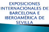Exposiciones internacionales de barcelona e iberoamérica de sevilla.