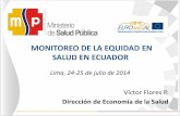 Monitoreo de la Equidad en Salud en Ecuador / Víctor Flores P., Dirección de Economía de la Salud