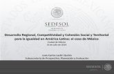 Desarrollo Regional, Competitividad y Cohesión Social y Territorial para la igualdad en América Latina: el caso de México / Juan Carlos Lastiri Quirós, SEDESOL