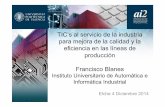J. F. Blanes. TIC’s al servicio de la industria para mejora de la calidad y la eficiencia en las líneas de producción. EIIA14