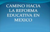 Camino hacia la Reforma Educativa en Mexico