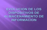 EVOLUCIÓN DE LOS DISPOSITIVOS DE ALMACENAMIENTO DE INFORMACIÓN