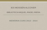 IES MOSSÈN ALCOVER. BIBLIOTECA MIQUEL ÀNGEL RIERA. Memòria curs 2013-2014