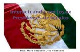 Interactuando con los Ex Presidentes de México