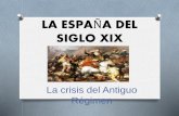LA ESPAÑA DEL SIGLO XIX. LA CRISIS DEL ANTIGUO RÉGIMEN