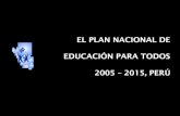 EL PLAN NACIONAL DE   EDUCACIÓN PARA TODOS  2005 – 2015, PERÚ