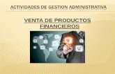 Actividades de gestión administrativa  venta de productos financieros