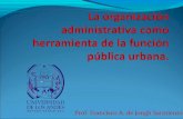 La organización administrativa como herramienta de la función pública