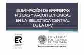 Eliminación de barreras físicas y arquitectónicas en la Biblioteca UPV