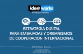 Estrategia digital para embajadas y organismos de cooperación internacional