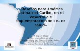 Desafios para america latina y el caribe en el desarrollo y  la implementacion de tic en salud