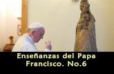 Enseñanzas del papa francisco no 6