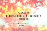 Glosario introduccion a la educacion artistica  Arleen Marte 2014-6036