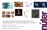 Uso de productos alternativos a los antibióticos en la alimentación animal. Eugenio Cegarra García. Núter Feed SAU