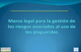 Marco legal para la gestión de los riesgos asociados al uso de plaguicidas