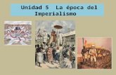 Unidad 5 la época del  Imperialismo