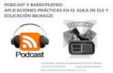 Podcast y radioteatro: aplicaciones practicas en el aula de ELE y enseñanza Bilingüe