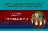 TEMA 6. EXPANSIÓN TERRITORIAL Y DOMINIO EUROPEO DEL MUNDO. HISTORIA DEL MUNDO CONTEMPORÁNEO.