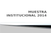 Muestra institucional 2014