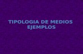 TIPOLOGIA DE MEDIOS EJEMPLOS