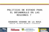 PRESENTACION POLITICAS DE ESTADO PARA EL DESARROLLO EN LAS REGIONES ?. FORO REVISTA SEMANA. 2013. DR EDUARDO VERANO.