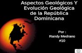 Aspectos geológicos y evolución geológica de la república dominicana