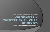 Chichimecas y toltecas en el valle de méxico, Por Luis Ulises Castañeda Martínez UACJ
