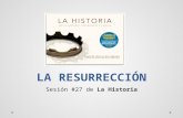 La resurrección: Lección 27 de LA HISTORIA