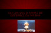 Explosivos o armas de destrucción masiva y armas hechizas