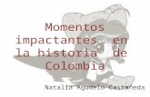 Momentos Impactantes  En  La Historia  De  Colombia