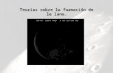 TeoríAs Sobre La FormacióN De La Luna+Presentacion