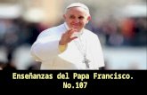 Enseñanzas del papa francisco no.107