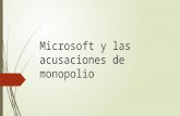 Microsoft y las acusaciones de monopolio ppt