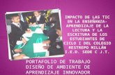 PORTAFOLIO DE TRABAJO-IMPACTO DE LAS TIC EN LA ENSEÑANZA-APRENDIZAJE DE LA LECTURA Y LA ESCRITURA DE LOS ESTUDIANTES DE CICLO I DEL COLEGIO...