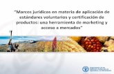 FAO - Marcos jurídicos en materia de aplicación de estándares voluntarios y certificación de productos: una herramienta de marketing y acceso a mercados
