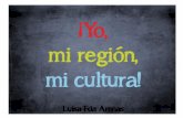 yo, mi región, mi cultura! Luisa Fda Arenas