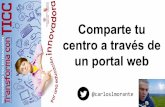 Ponencia: "Comparte tu centro a través de un portal web". Valladolid. VIII Congreso TICC EScuelas Católicas CyL.