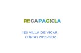 Presentación RECAPACICLA. IES Villa de Vícar 2011-2012