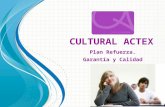 Cultural Actex. Plan Refuerza. Garantía y Calidad