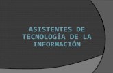 Asitentes De Tecnologia De La Informacion.