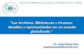 Los Archivos, Bibliotecas y Museos: desafíos y oportunidades en un mundo globalizado